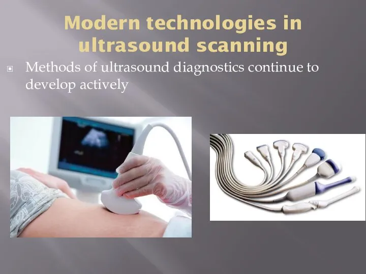 Modern technologies in ultrasound scanning Methods of ultrasound diagnostics continue to develop actively