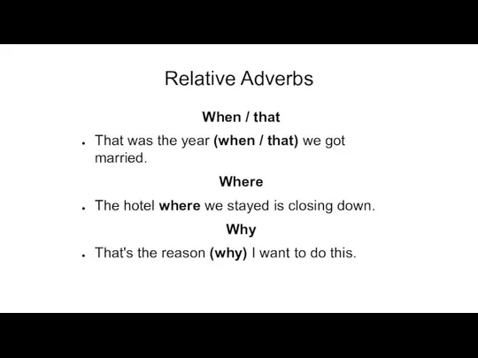 Relative Adverbs When / that That was the year (when /