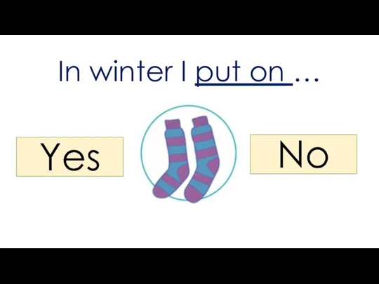 In winter I put on … Yes No