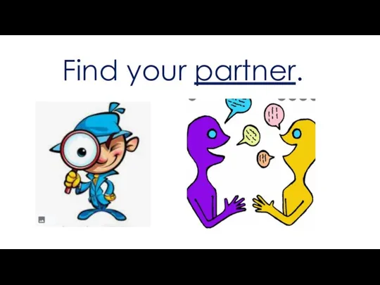 Find your partner.