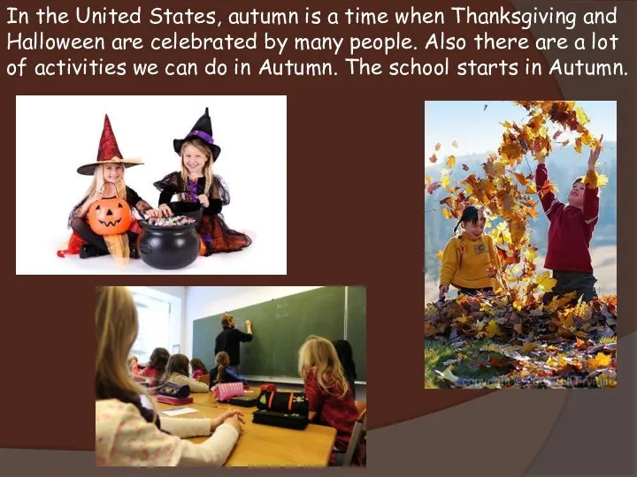 In the United States, autumn is a time when Thanksgiving and