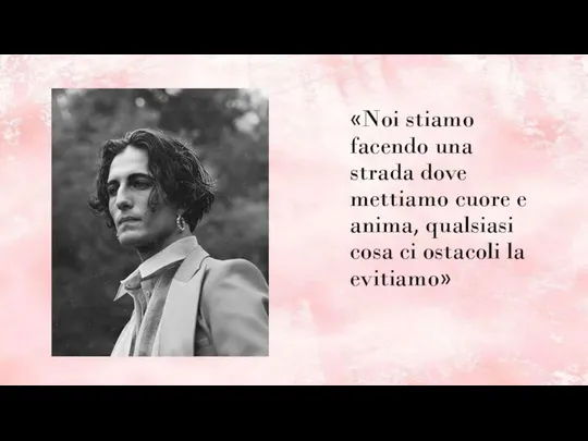 «Noi stiamo facendo una strada dove mettiamo cuore e anima, qualsiasi cosa ci ostacoli la evitiamo»