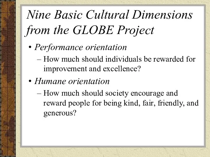 Nine Basic Cultural Dimensions from the GLOBE Project Performance orientation How