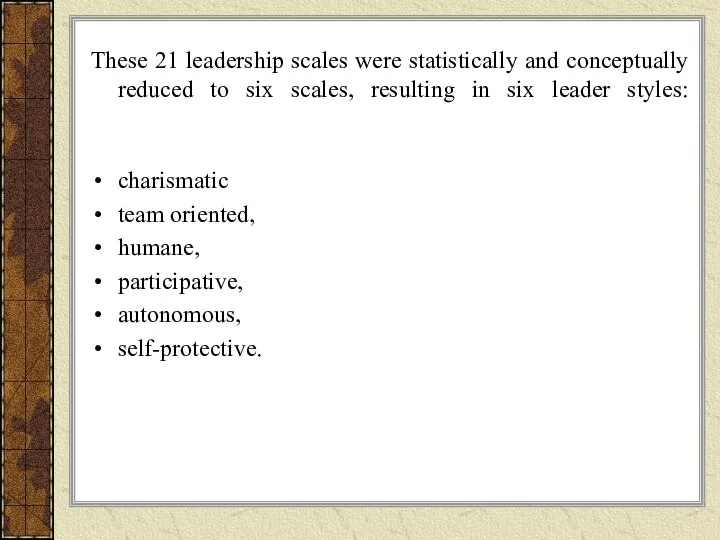These 21 leadership scales were statistically and conceptually reduced to six