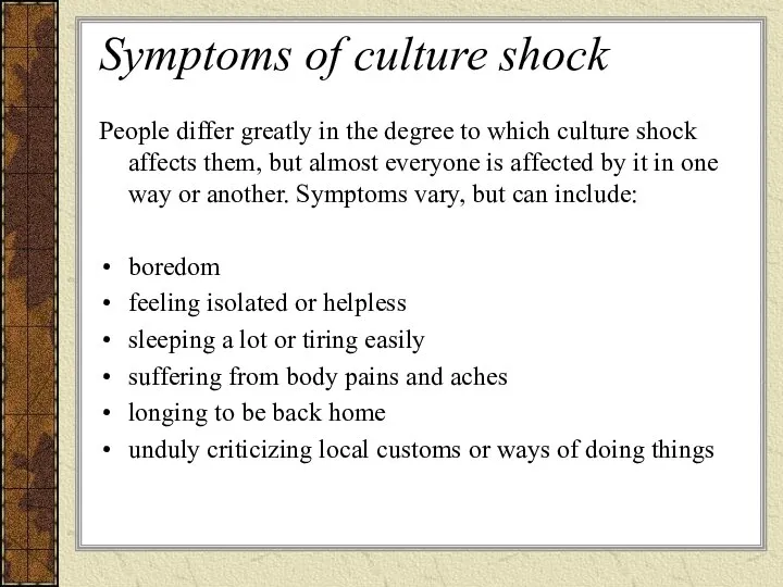 Symptoms of culture shock People differ greatly in the degree to