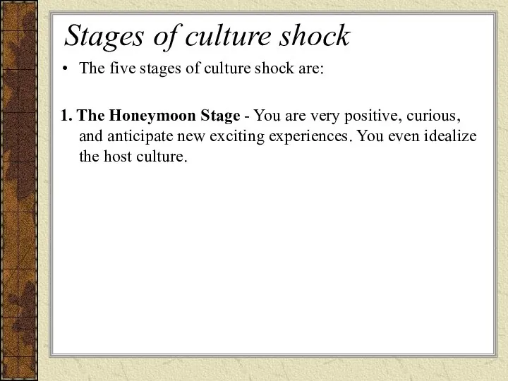 Stages of culture shock The five stages of culture shock are: