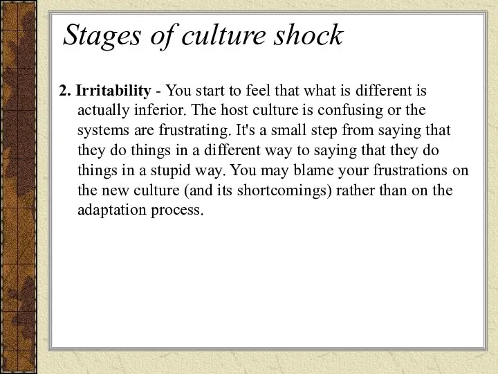 Stages of culture shock 2. Irritability - You start to feel