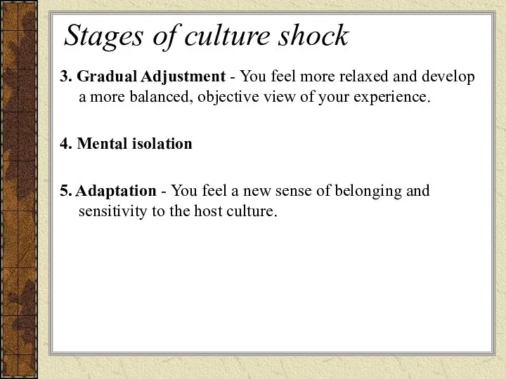 Stages of culture shock 3. Gradual Adjustment - You feel more