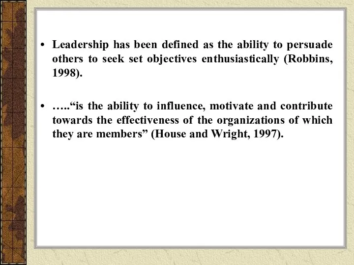 Leadership has been defined as the ability to persuade others to