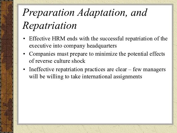 Preparation Adaptation, and Repatriation Effective HRM ends with the successful repatriation