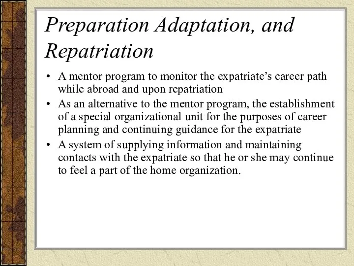 Preparation Adaptation, and Repatriation A mentor program to monitor the expatriate’s