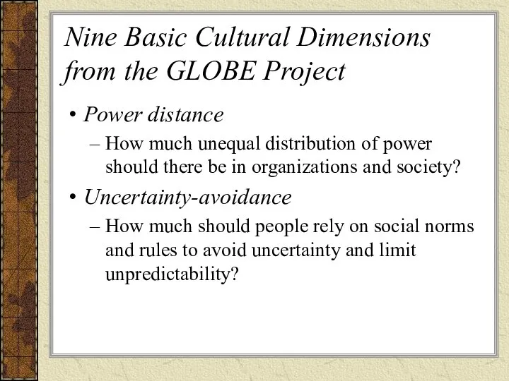 Nine Basic Cultural Dimensions from the GLOBE Project Power distance How