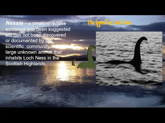 The legend of Loch Ness Nessie - a creature whose existence