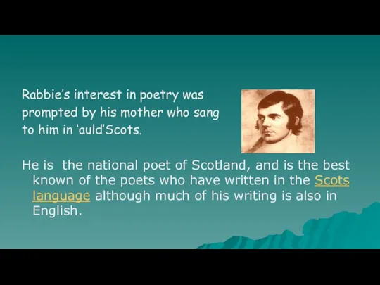 Rabbie’s interest in poetry was prompted by his mother who sang