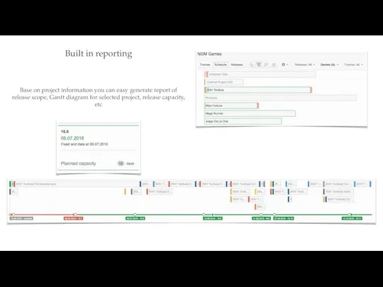 Built in reporting Base on project information you can easy generate