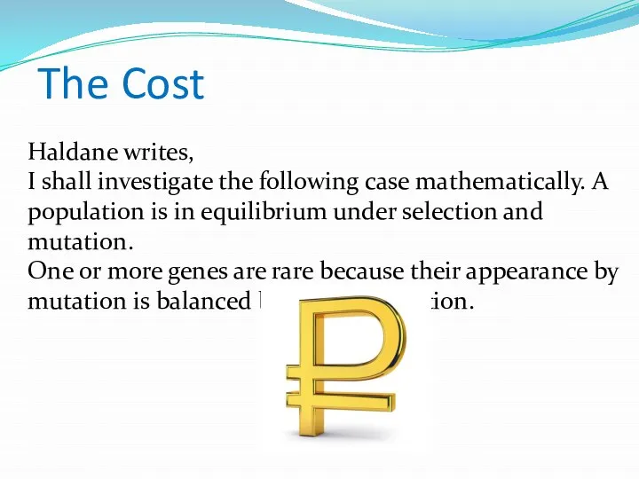 The Cost Haldane writes, I shall investigate the following case mathematically.