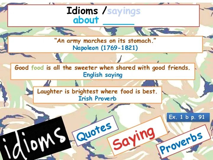 “An army marches on its stomach.” Napoleon (1769-1821) Good food is