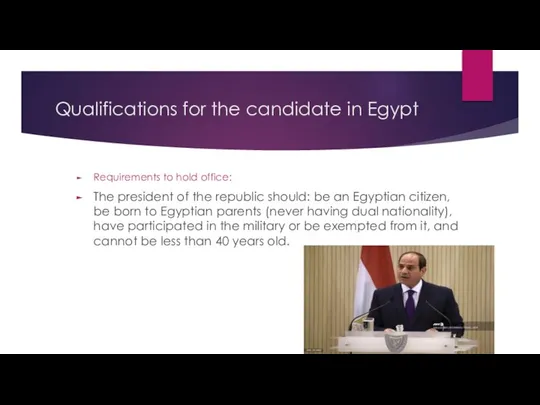 Qualifications for the candidate in Egypt Requirements to hold office: The