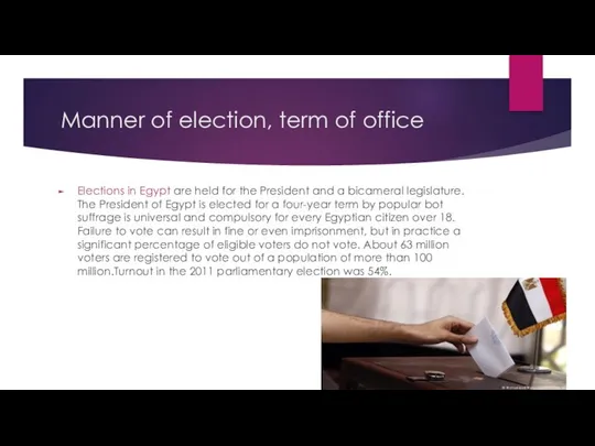 Manner of election, term of office Elections in Egypt are held