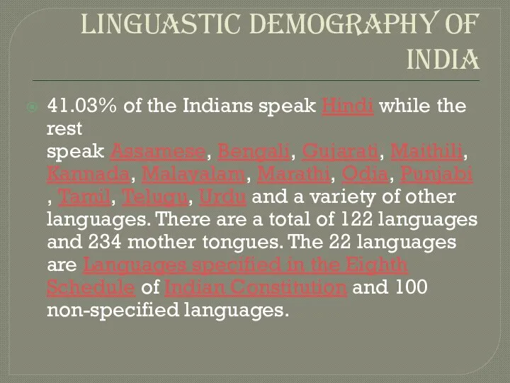 LINGUASTIC DEMOGRAPHY OF INDIA 41.03% of the Indians speak Hindi while