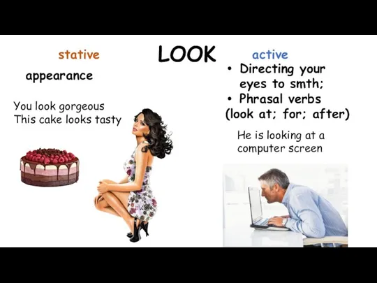 LOOK appearance Directing your eyes to smth; Phrasal verbs (look at;