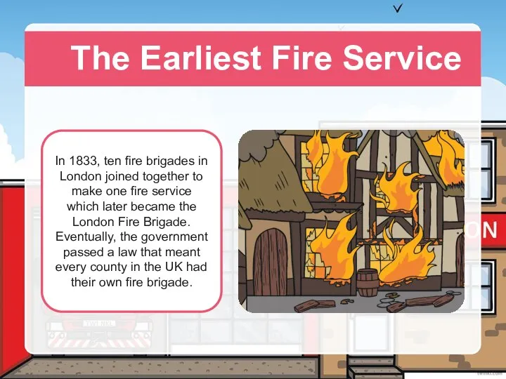 The Earliest Fire Service In 1833, ten fire brigades in London