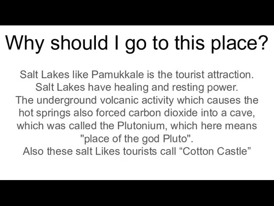 Why should I go to this place? Salt Lakes like Pamukkale