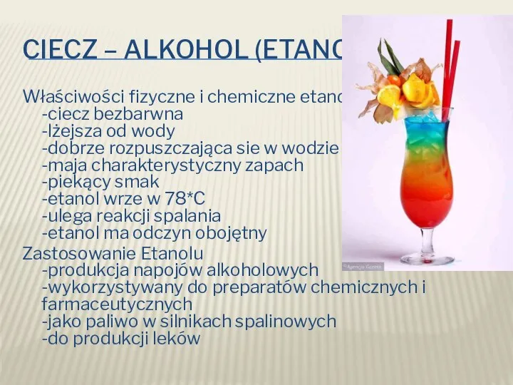 CIECZ – ALKOHOL (ETANOL) Właściwości fizyczne i chemiczne etanolu; -ciecz bezbarwna