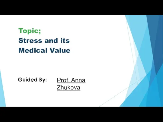 Topic; Stress and its Medical Value Guided By: Prof. Anna Zhukova