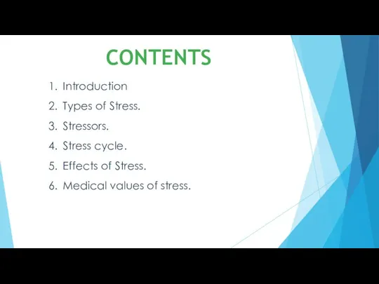 CONTENTS Introduction Types of Stress. Stressors. Stress cycle. Effects of Stress. Medical values of stress.