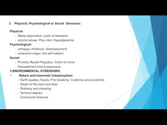 Physical, Psychological or Social Stressors: Physical: Sleep deprivation, Lack of relaxation