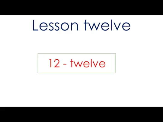 Lesson twelve 12 - twelve
