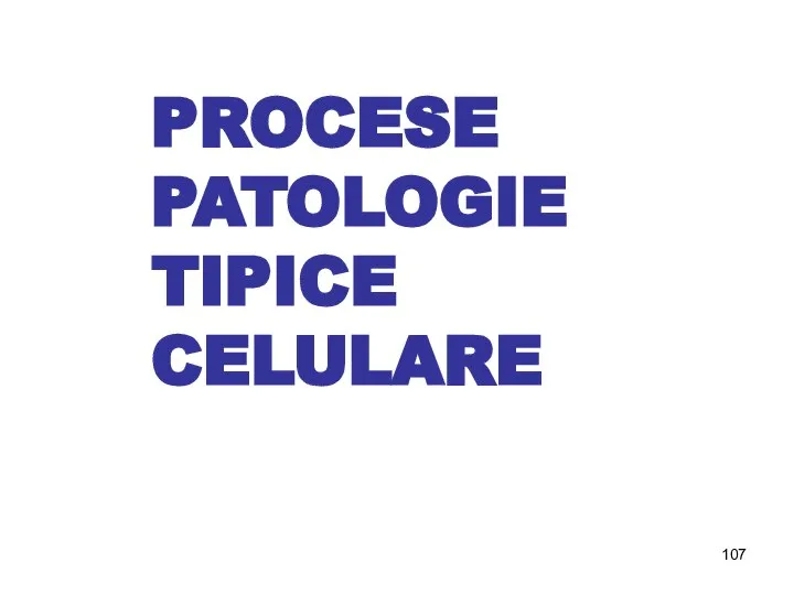 PROCESE PATOLOGIE TIPICE CELULARE