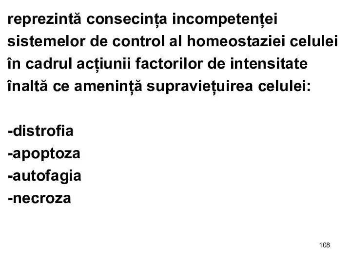 reprezintă consecința incompetenței sistemelor de control al homeostaziei celulei în cadrul