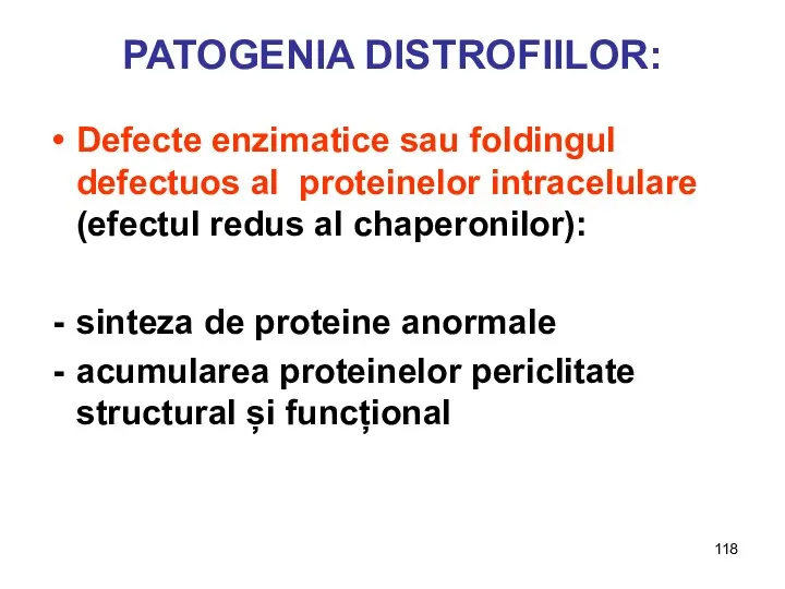 Defecte enzimatice sau foldingul defectuos al proteinelor intracelulare (efectul redus al