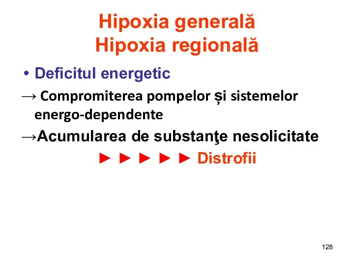 Hipoxia generală Hipoxia regională Deficitul energetic → Compromiterea pompelor și sistemelor