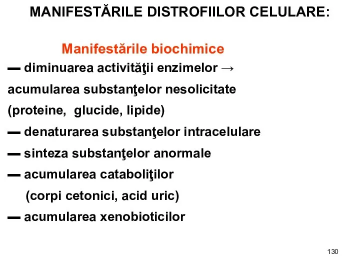 MANIFESTĂRILE DISTROFIILOR CELULARE: Manifestările biochimice ▬ diminuarea activităţii enzimelor → acumularea