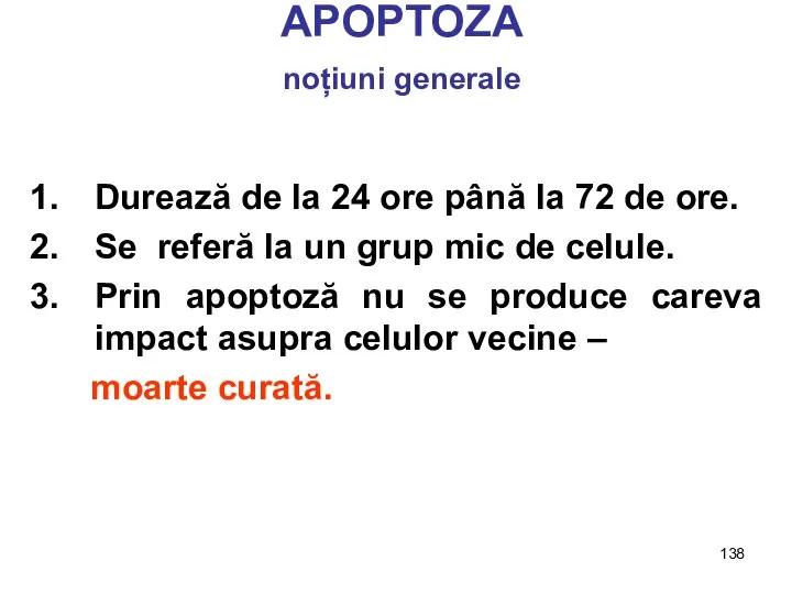 APOPTOZA noțiuni generale Durează de la 24 ore până la 72