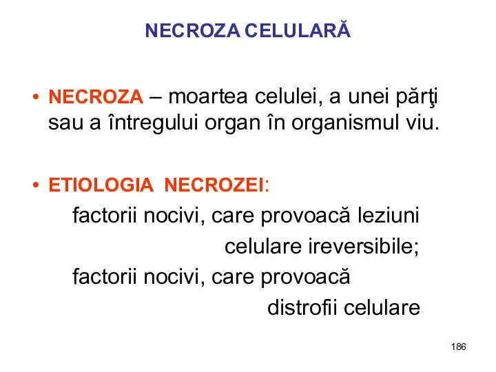 NECROZA CELULARĂ NECROZA – moartea celulei, a unei părţi sau a