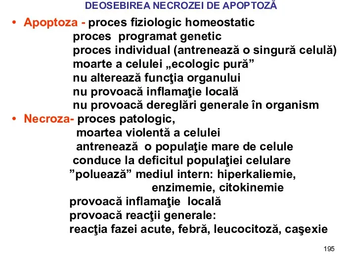 DEOSEBIREA NECROZEI DE APOPTOZĂ Apoptoza - proces fiziologic homeostatic proces programat