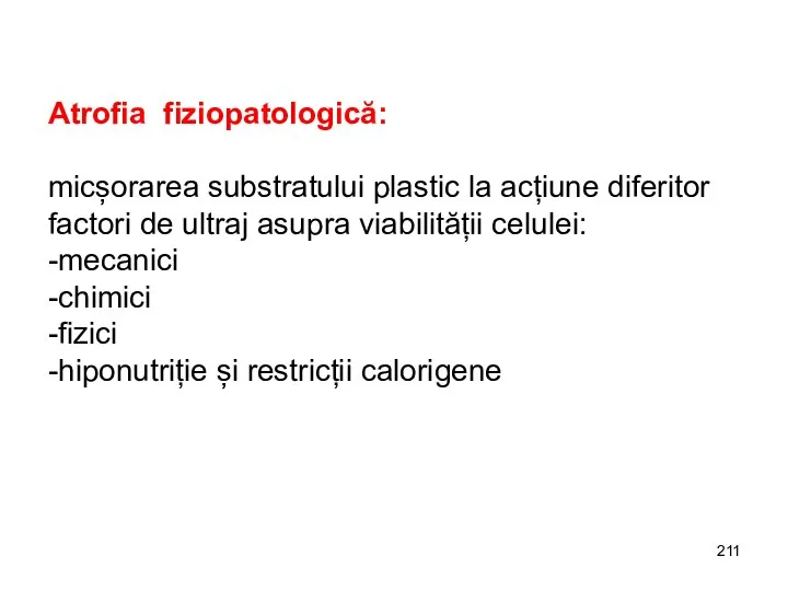 Atrofia fiziopatologică: micșorarea substratului plastic la acțiune diferitor factori de ultraj