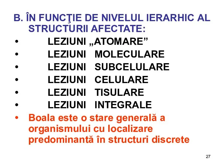 B. ÎN FUNCŢIE DE NIVELUL IERARHIC AL STRUCTURII AFECTATE: LEZIUNI „ATOMARE”