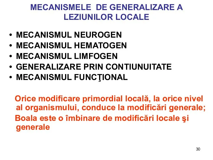 MECANISMELE DE GENERALIZARE A LEZIUNILOR LOCALE MECANISMUL NEUROGEN MECANISMUL HEMATOGEN MECANISMUL