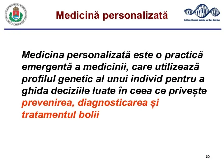 Medicină personalizată Medicina personalizată este o practică emergentă a medicinii, care