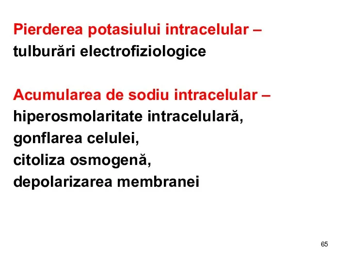 Pierderea potasiului intracelular – tulburări electrofiziologice Acumularea de sodiu intracelular –