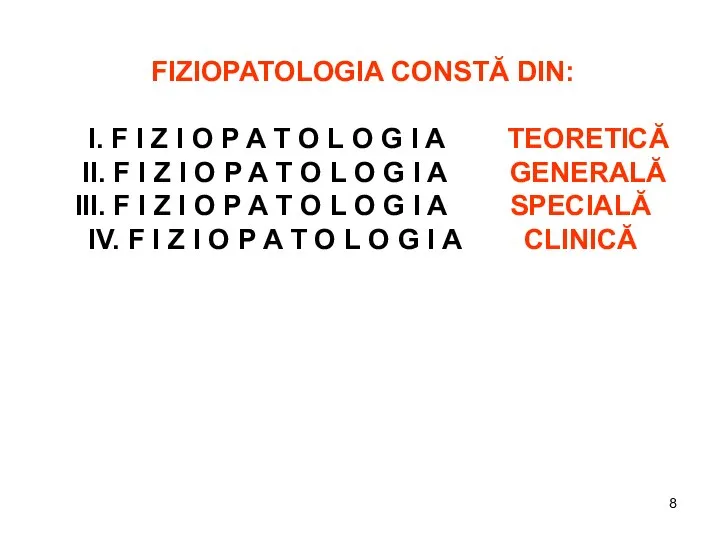 FIZIOPATOLOGIA CONSTĂ DIN: I. F I Z I O P A