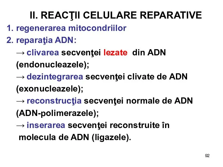 II. REACŢII CELULARE REPARATIVE 1. regenerarea mitocondriilor 2. reparaţia ADN: →