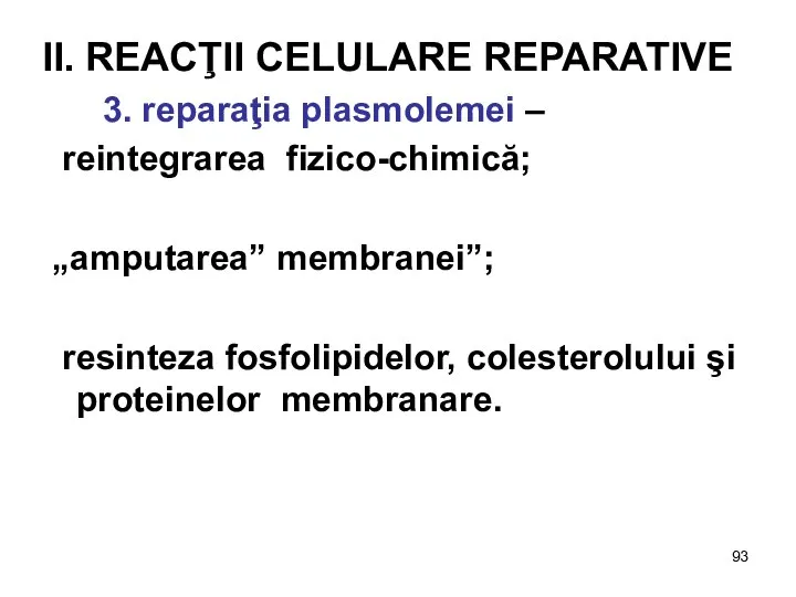 II. REACŢII CELULARE REPARATIVE 3. reparaţia plasmolemei – reintegrarea fizico-chimică; „amputarea”