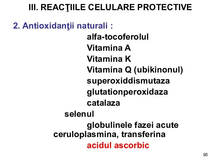 III. REACŢIILE CELULARE PROTECTIVE 2. Antioxidanţii naturali : alfa-tocoferolul Vitamina A