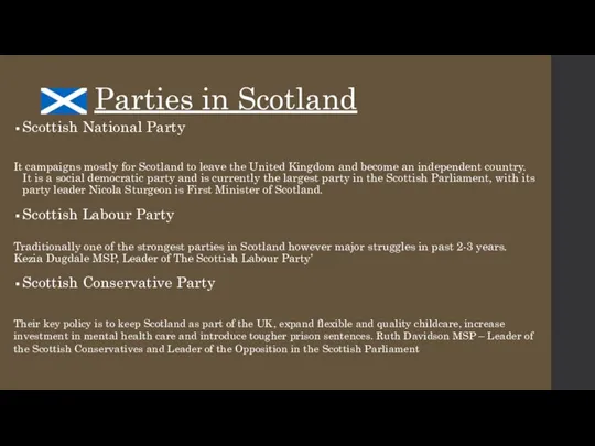 Parties in Scotland Scottish National Party It campaigns mostly for Scotland